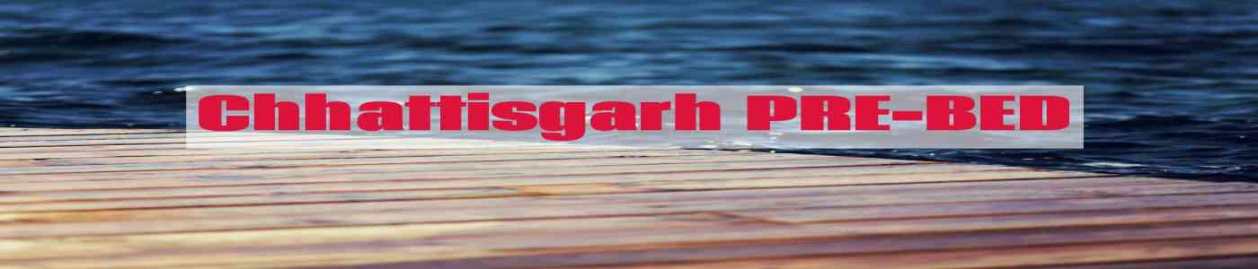 CHHATTISGARH PRE BED 2026 CHHATTISGARH PRE BED 2026